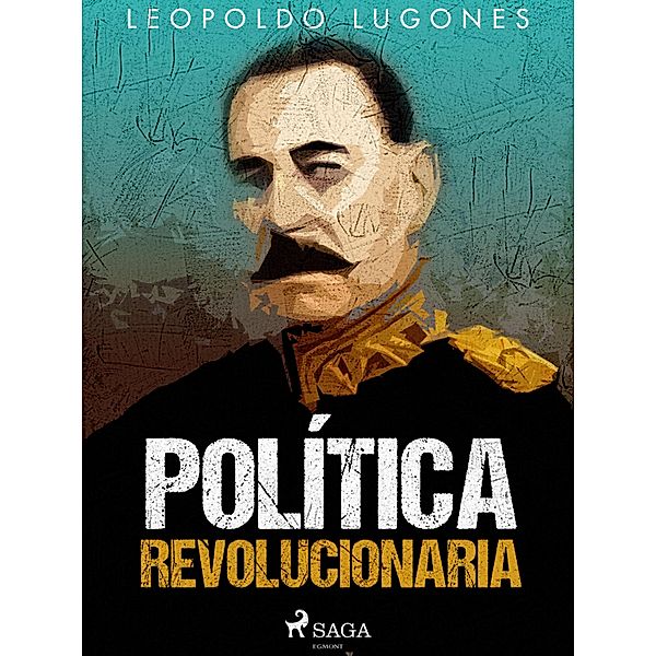 Política revolucionaria, Leopoldo Lugones