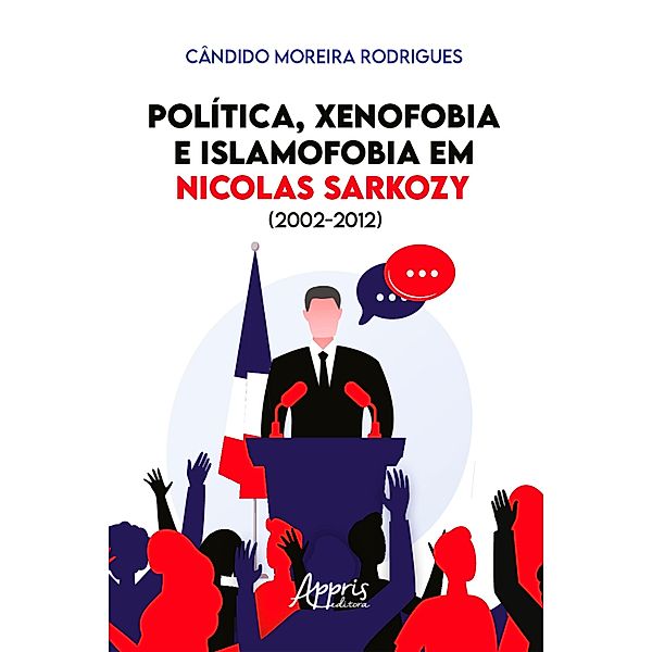 Política, Xenofobia e Islamofobia em Nicolas Sarkozy (2002-2012), Cândido Moreira Rodrigues