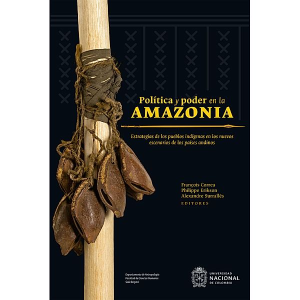 Política y poder en la Amazonia, François Correa, Philippe Erikson, Alexandre Surrallés