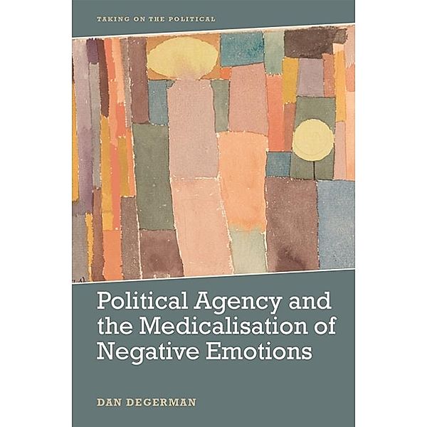 Political Agency and the Medicalisation of Negative Emotions, Dan Degerman