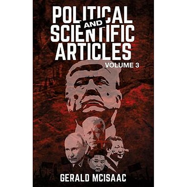 Political and Scientific Articles, Volume 3 / Parchment Global Publishing, Gerald McIsaac