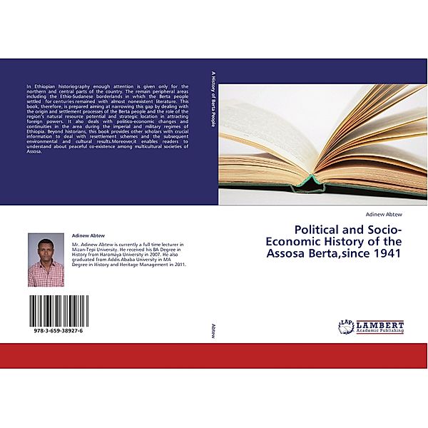 Political and Socio-Economic History of the Assosa Berta,since 1941, Adinew Abtew