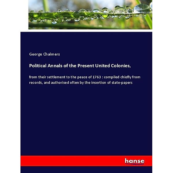 Political Annals of the Present United Colonies,, George Chalmers