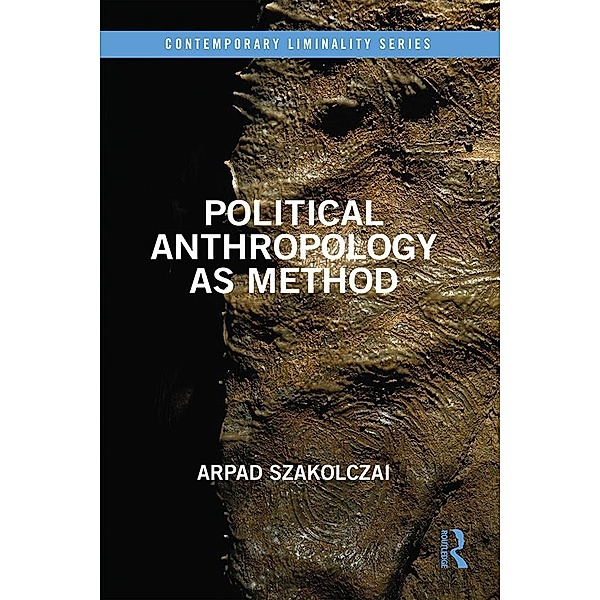 Political Anthropology as Method, Arpad Szakolczai