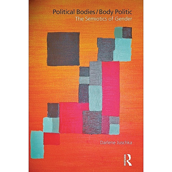 Political Bodies/Body Politic, Darlene M. Juschka