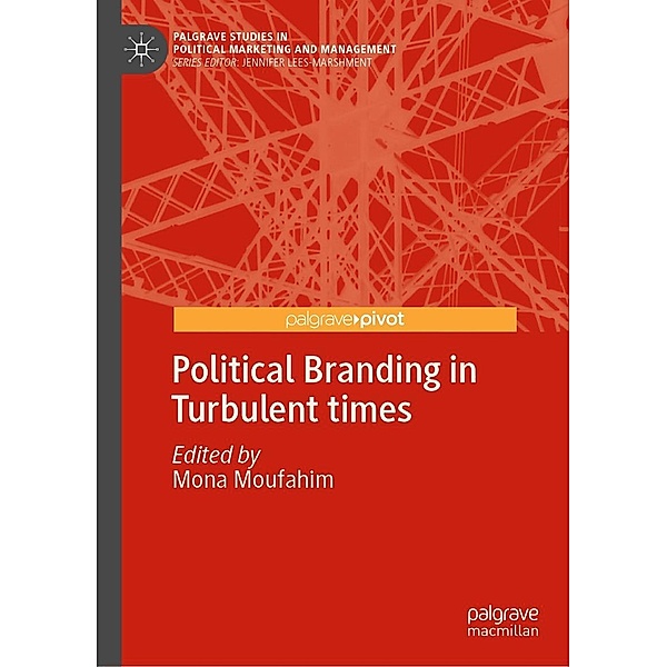 Political Branding in Turbulent times / Palgrave Studies in Political Marketing and Management