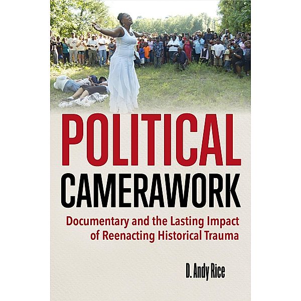 Political Camerawork, D. Andy Rice