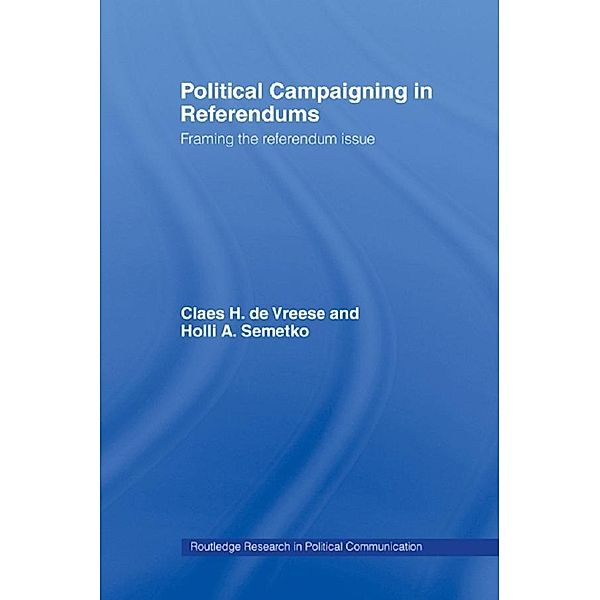 Political Campaigning in Referendums, Holli A. Semetko, Claes H. de Vreese