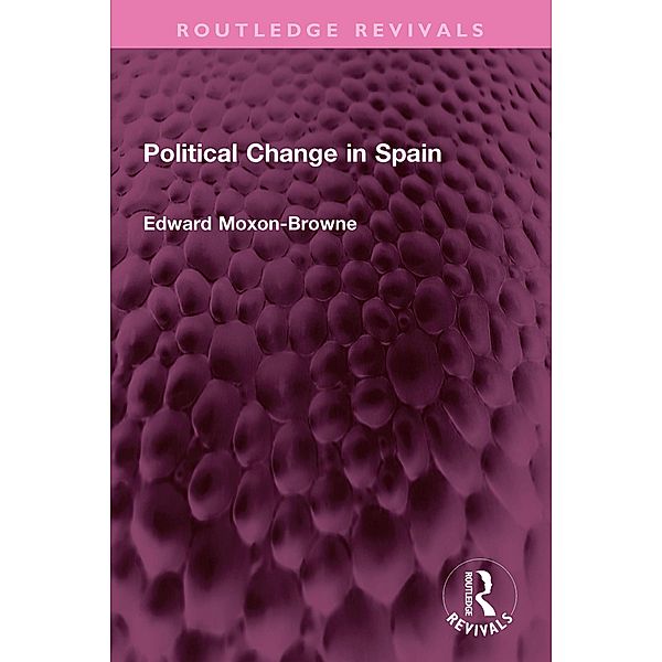 Political Change in Spain, Edward Moxon-Browne