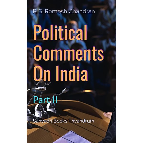 Political Comments On India Part II, P. S. Remesh Chandran