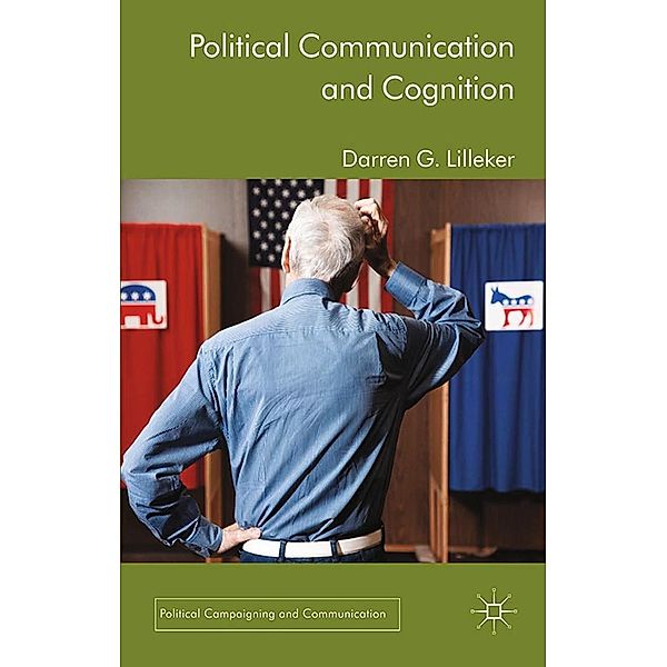 Political Communication and Cognition / Political Campaigning and Communication, D. Lilleker