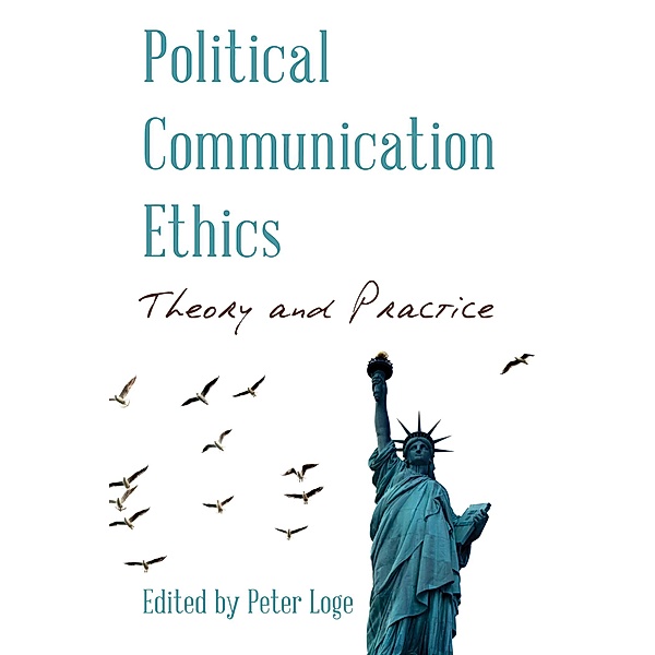 Political Communication Ethics / Communication, Media, and Politics