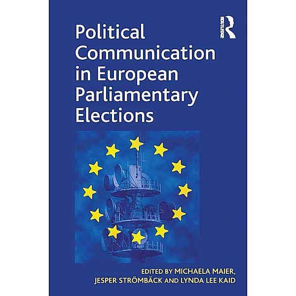 Political Communication in European Parliamentary Elections, Michaela Maier, Jesper Strömbäck