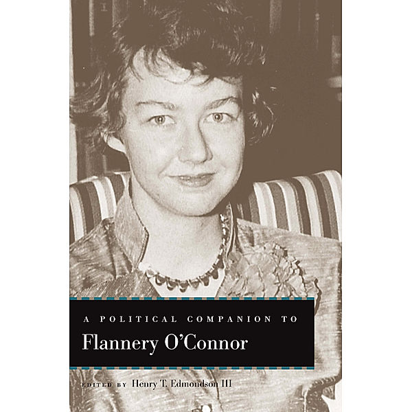 Political Companions to Great American Authors: A Political Companion to Flannery O'Connor