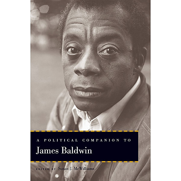 Political Companions to Great American Authors: A Political Companion to James Baldwin