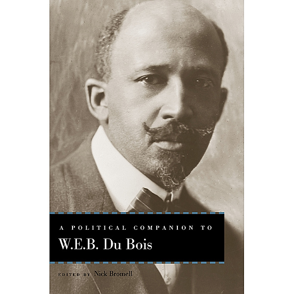 Political Companions to Great American Authors: A Political Companion to W. E. B. Du Bois