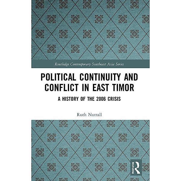 Political Continuity and Conflict in East Timor, Ruth Nuttall