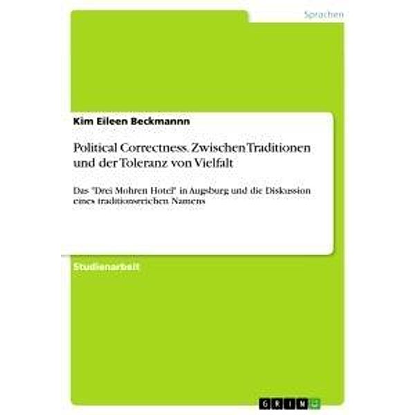 Political Correctness. Zwischen Traditionen und der Toleranz von Vielfalt, Kim Eileen Beckmannn