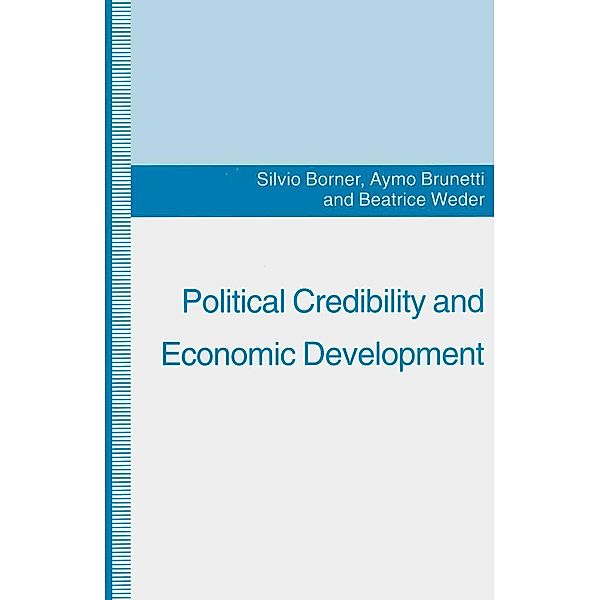 Political Credibility and Economic Development, Silvio Borner, Aymo Brunetti, Beatrice Weder