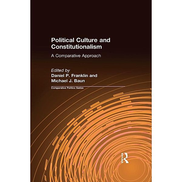 Political Culture and Constitutionalism: A Comparative Approach, Daniel P. Franklin, Michael J. Baun