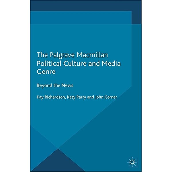 Political Culture and Media Genre, K. Richardson, K. Parry, J. Corner