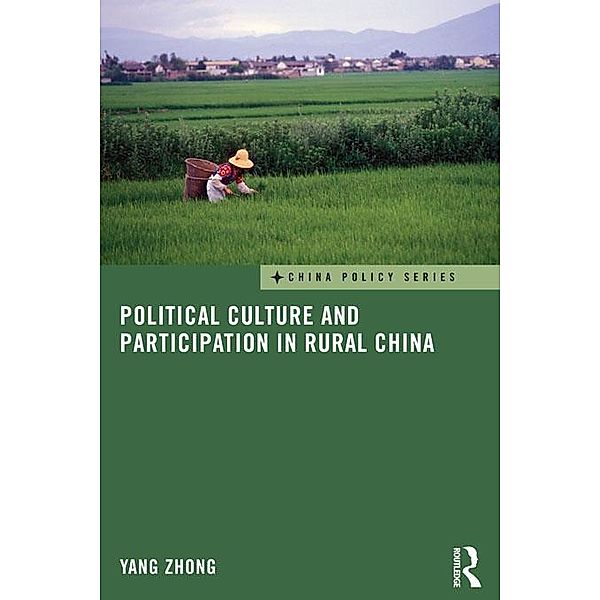 Political Culture and Participation in Rural China / China Policy Series, Yang Zhong