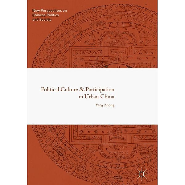 Political Culture and Participation in Urban China / New Perspectives on Chinese Politics and Society, Yang Zhong