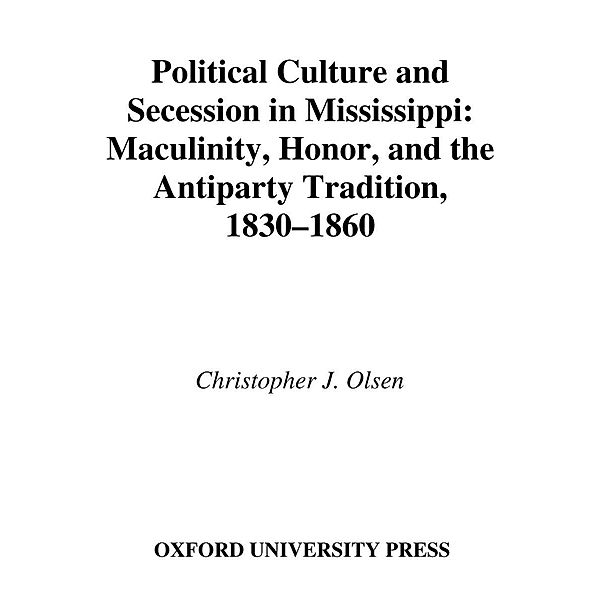 Political Culture and Secession in Mississippi, Christopher J. Olsen