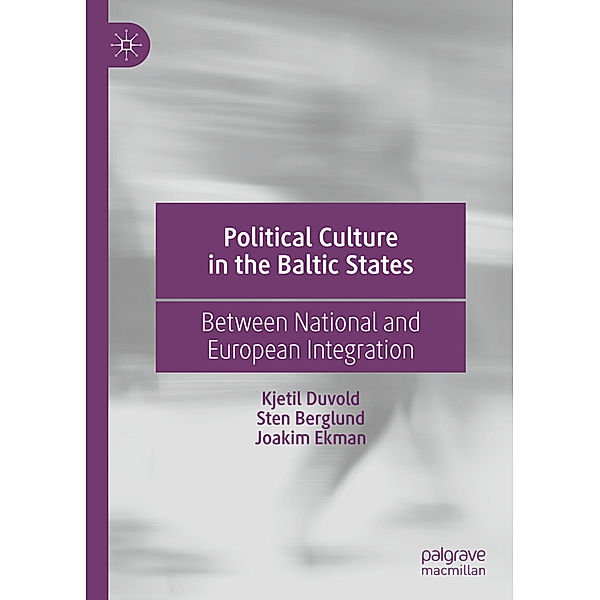 Political Culture in the Baltic States, Kjetil Duvold, Sten Berglund, Joakim Ekman