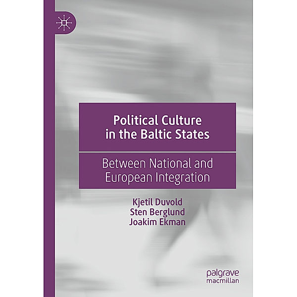 Political Culture in the Baltic States, Kjetil Duvold, Sten Berglund, Joakim Ekman