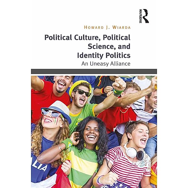 Political Culture, Political Science, and Identity Politics, Howard J. Wiarda