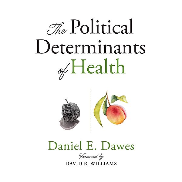 Political Determinants of Health, Dawes Daniel E. Dawes