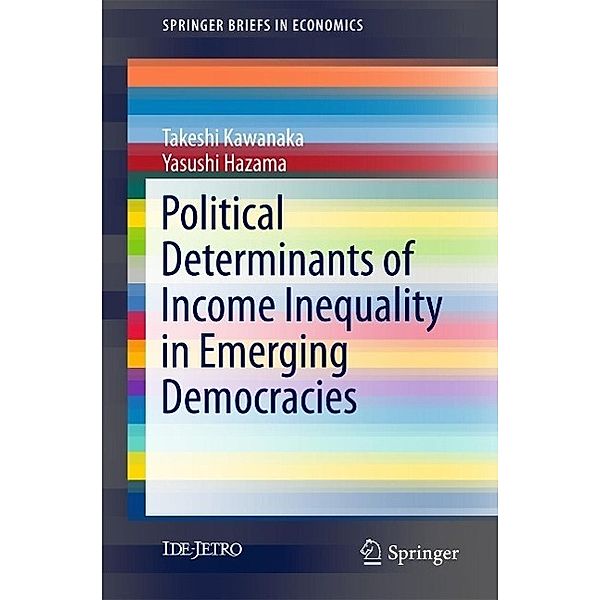 Political Determinants of Income Inequality in Emerging Democracies / SpringerBriefs in Economics, Takeshi Kawanaka, Yasushi Hazama