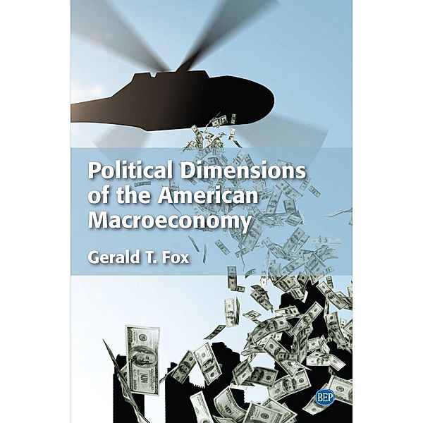 Political Dimensions of the American Macroeconomy / ISSN, Gerald T. Fox