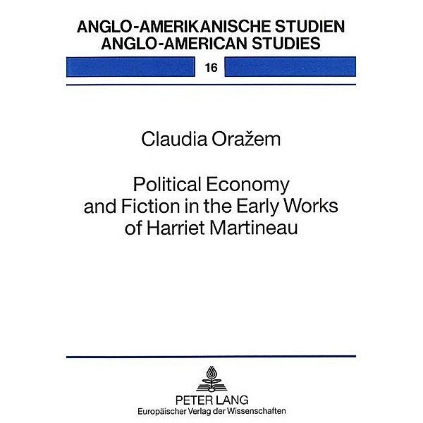 Political Economy and Fiction in the Early Works of Harriet Martineau, Claudia Orazem