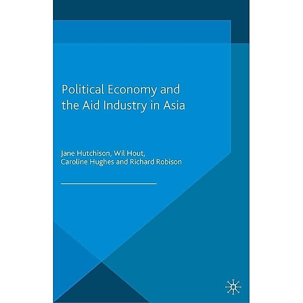 Political Economy and the Aid Industry in Asia / Critical Studies of the Asia-Pacific, J. Hutchison, W. Hout, C. Hughes, R. Robison