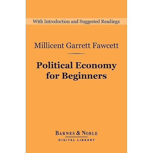Political Economy for Beginners (Barnes & Noble Digital Library) / Barnes & Noble Digital Library, Millicent Garrett Fawcett