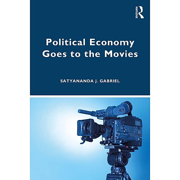 Political Economy Goes to the Movies, Satyananda J. Gabriel