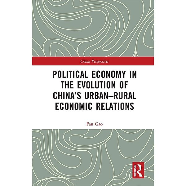 Political Economy in the Evolution of China's Urban-Rural Economic Relations, Fan Gao