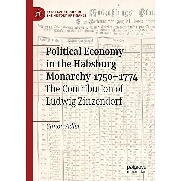 Political Economy in the Habsburg Monarchy 1750-1774 / Palgrave Studies in the History of Finance, Simon Adler
