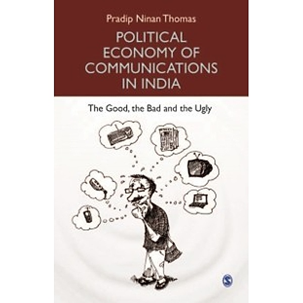 Political Economy of Communications in India, Pradip N. Thomas