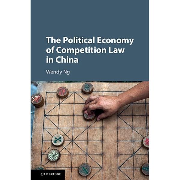 Political Economy of Competition Law in China, Wendy Ng