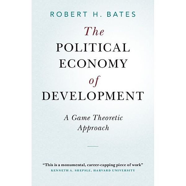 Political Economy of Development / Cambridge Studies in Comparative Politics, Robert H. Bates