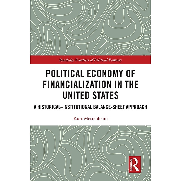 Political Economy of Financialization in the United States, Kurt Mettenheim
