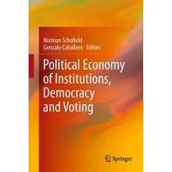 Political Economy of Institutions, Democracy and Voting, Norman Schofield, Gonzalo Caballero
