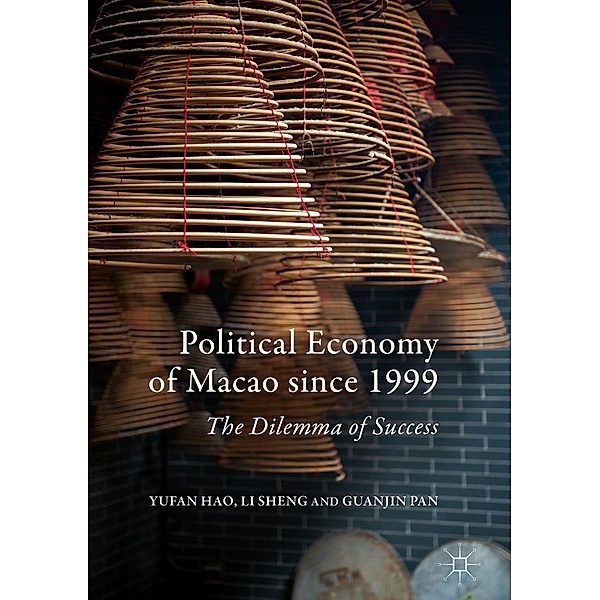 Political Economy of Macao since 1999 / Progress in Mathematics, Yufan Hao, Li Sheng, Guanjin Pan