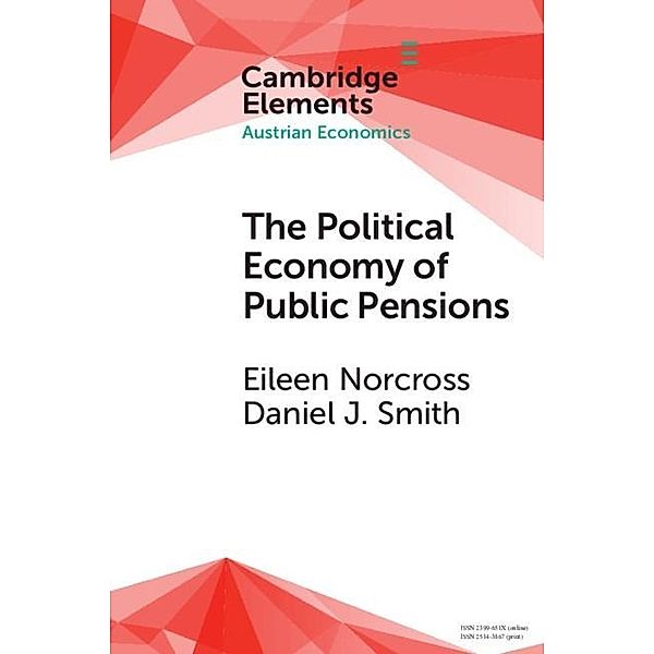 Political Economy of Public Pensions / Elements in Austrian Economics, Eileen Norcross