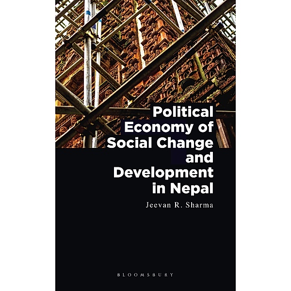 Political Economy of Social Change and Development in Nepal / Bloomsbury India, Jeevan R. Sharma