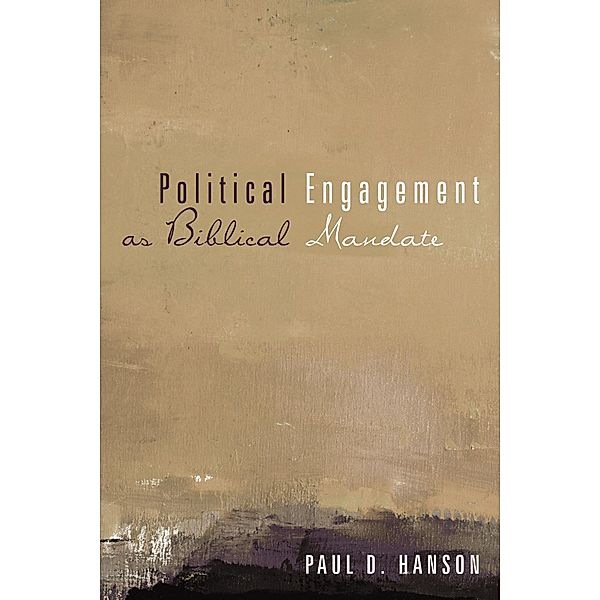 Political Engagement as Biblical Mandate, Paul D. Hanson