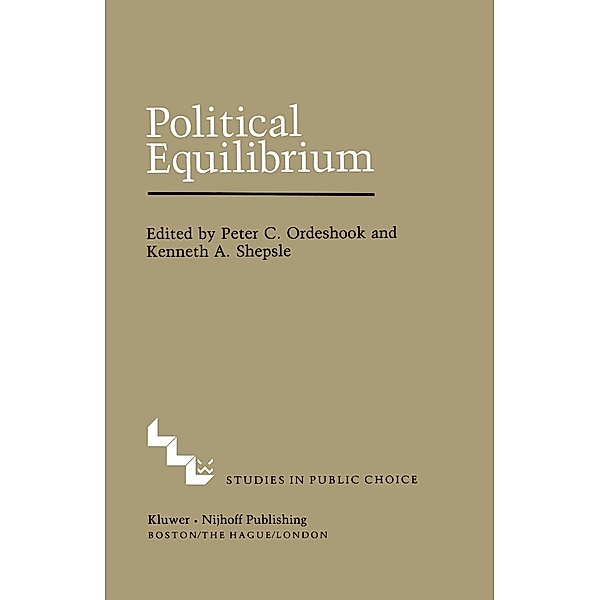Political Equilibrium: A Delicate Balance / Studies in Public Choice Bd.4, Peter C. Ordeshook, K. A. Shepsle
